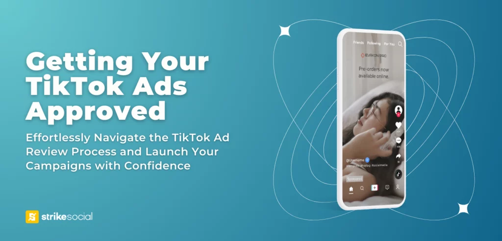 Strike-Social-Blog-Header-Getting-TikTok-Ads-Approved-Effortlessly-Navigate-the-TikTok-Ad-Review-Process