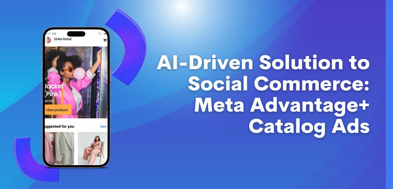 AI Driven Solution to Social Commerce Meta Advantage Catalog Ads