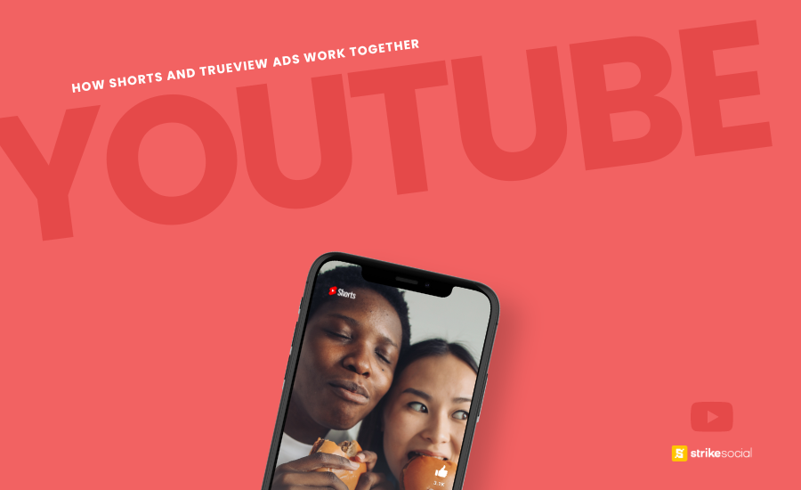 Strike Social Blog Header - How YouTube TrueView and Shorts Ads Work Together