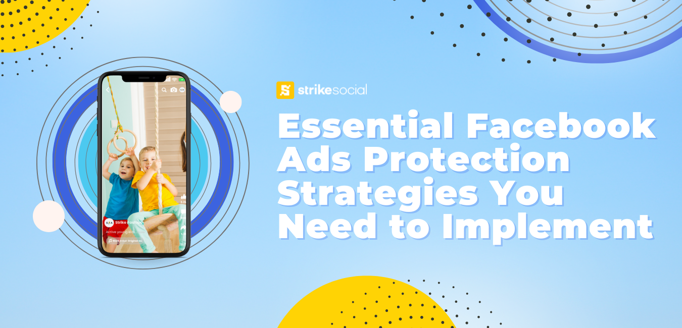 Strike Social Blog - ​​Essential Facebook Ads Protection Strategies You Need to Implement