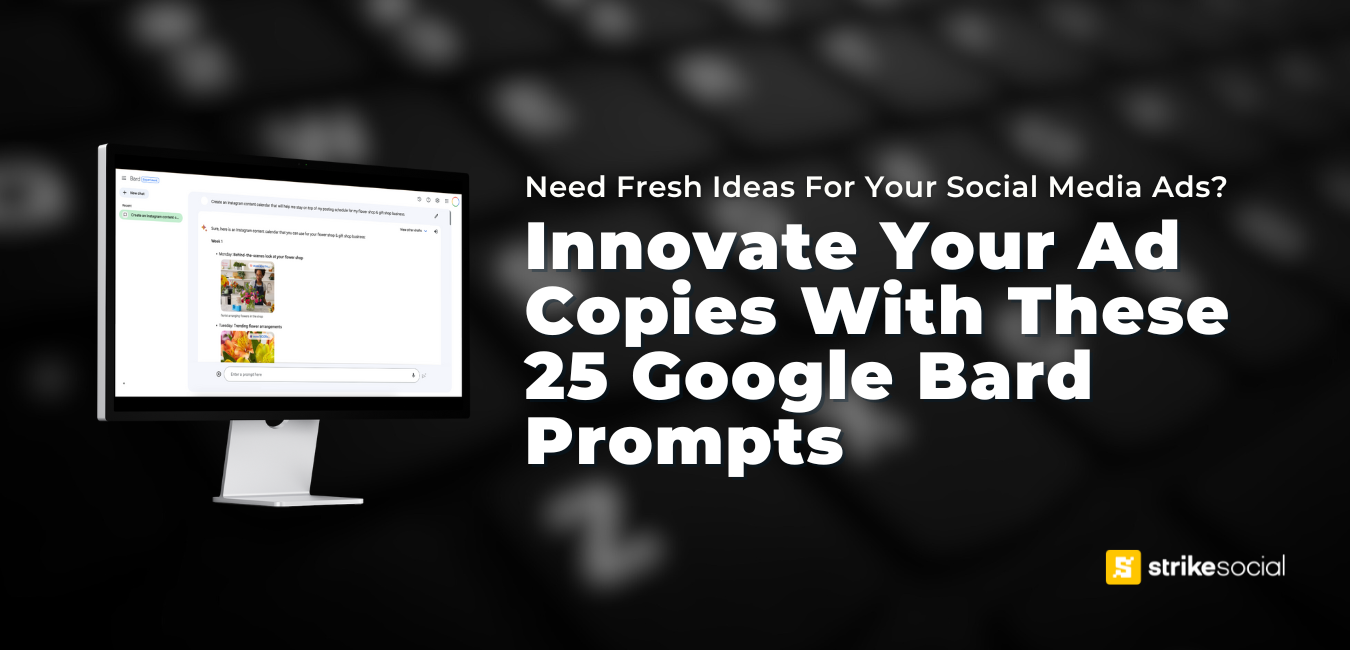 Need Fresh Ideas For Your Social Media Ads? Here are 25 Google Bard Prompts To Get Started Strike Social Blog Header