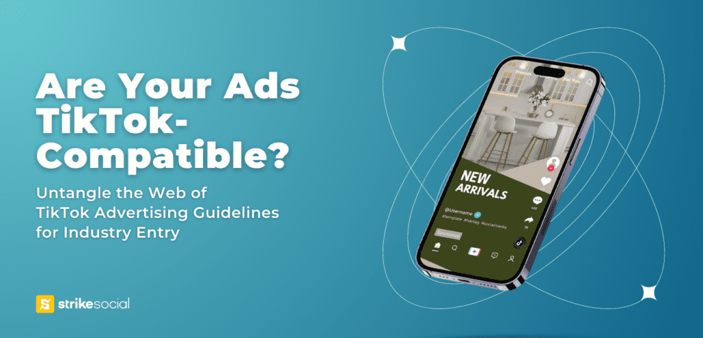 Strike Social Blog Header Are Your TikTok Ads Compatible Untangle The Web of TikTok Advertising Guidelines for Industry Entry