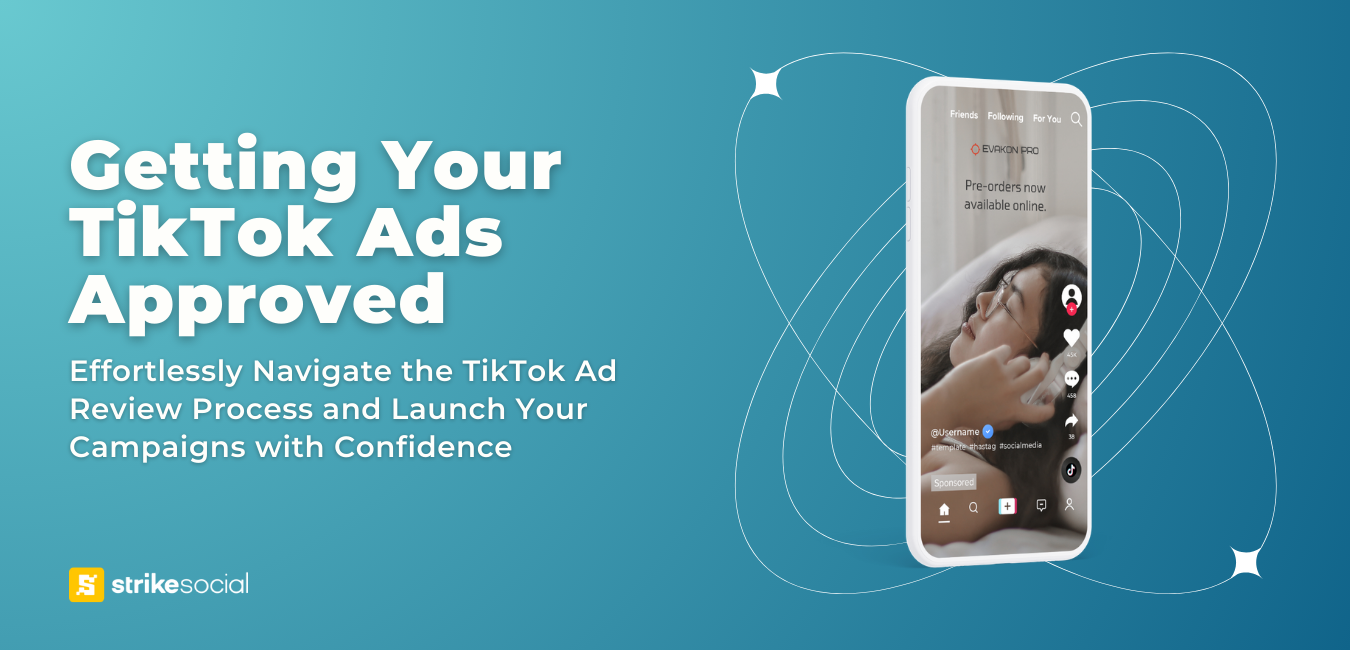 Strike Social Blog Header Getting TikTok Ads Approved Effortlessly Navigate the TikTok Ad Review Process