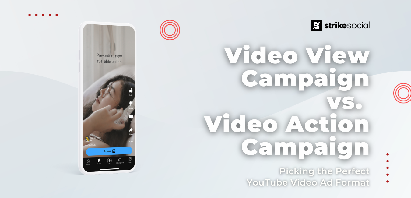 Strike Social Blog Header - Picking the Perfect YouTube Video Ad Format - YouTube Video View Campaign vs. YouTube Video Action Campaign