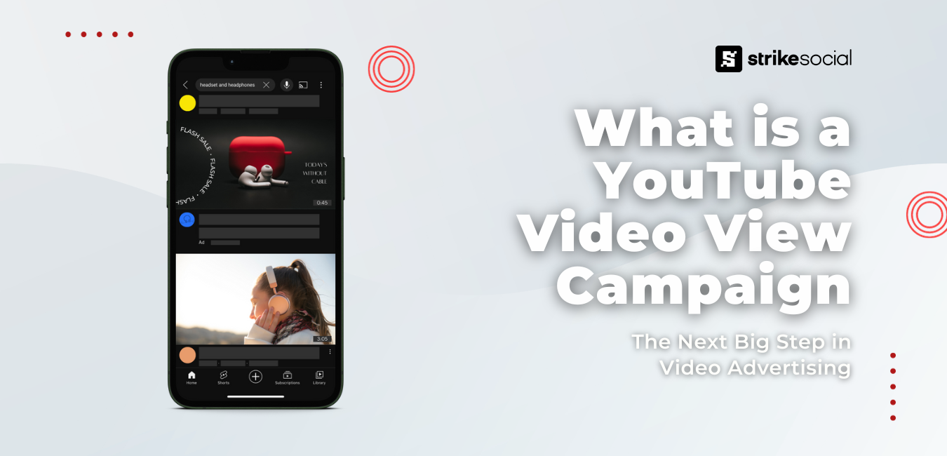 Strike Social Blog Header - What is a YouTube Video View Campaign - The Next Big Step in Video Advertising (1)
