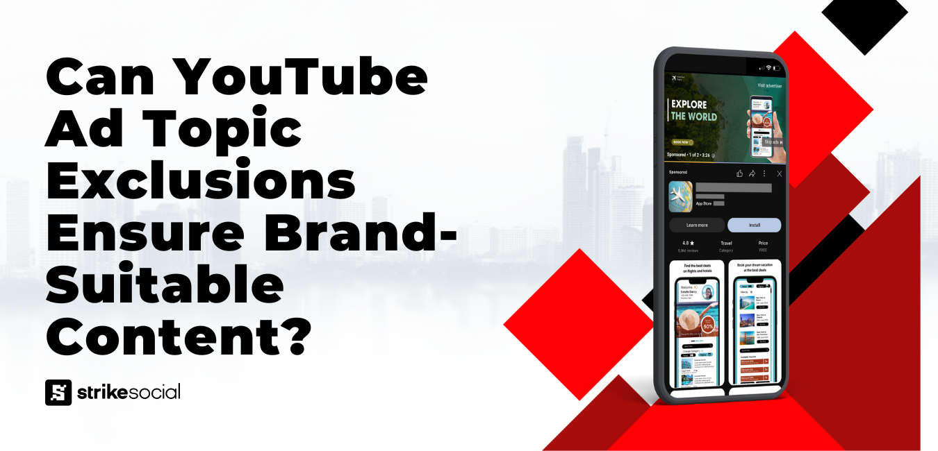 Strike Social Blog Header - Can YouTube Ad Topic Exclusions Ensure Brand-Suitable Content