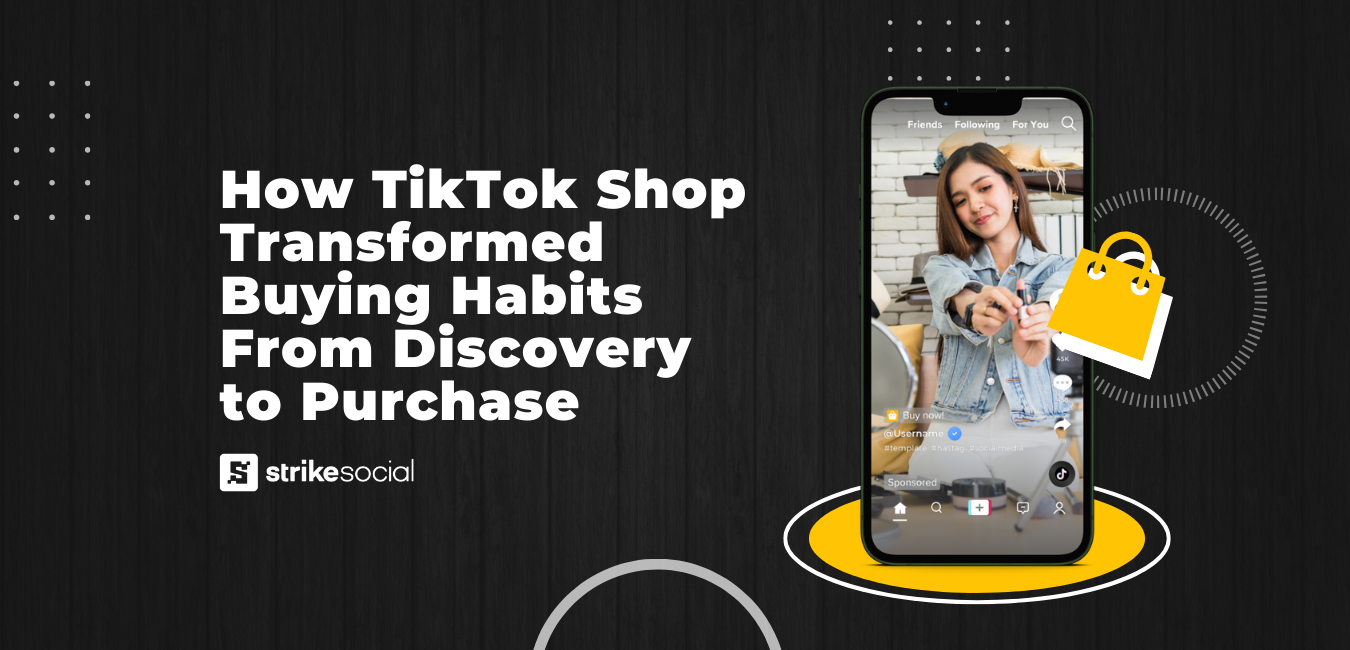Strike Social Blog Header - How TikTok Shop Transformed Buying Habits From Discovery to Purchase