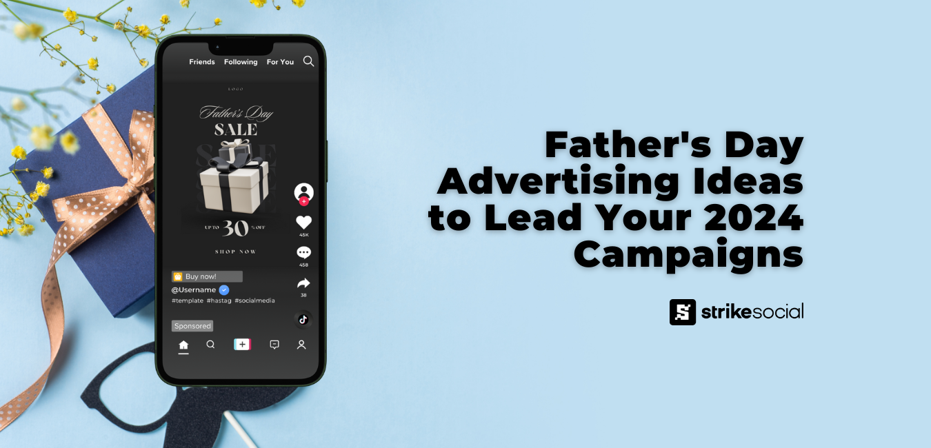 Strike Social Blog Header - Father's Day Advertising Ideas to Lead Your 2024 Campaigns