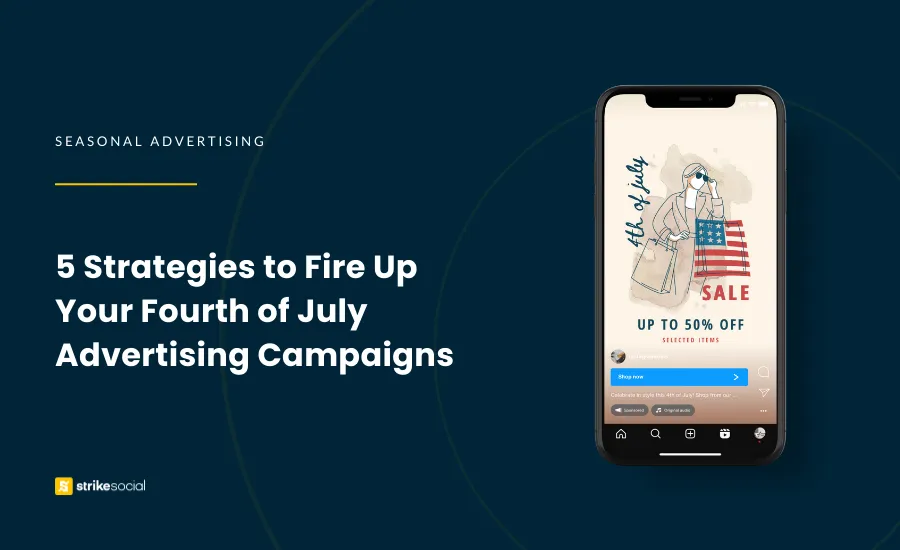 Strike Social Blog Cover (Updated) - 5 Strategies to Fire Up Your Fourth of July Ad Campaigns