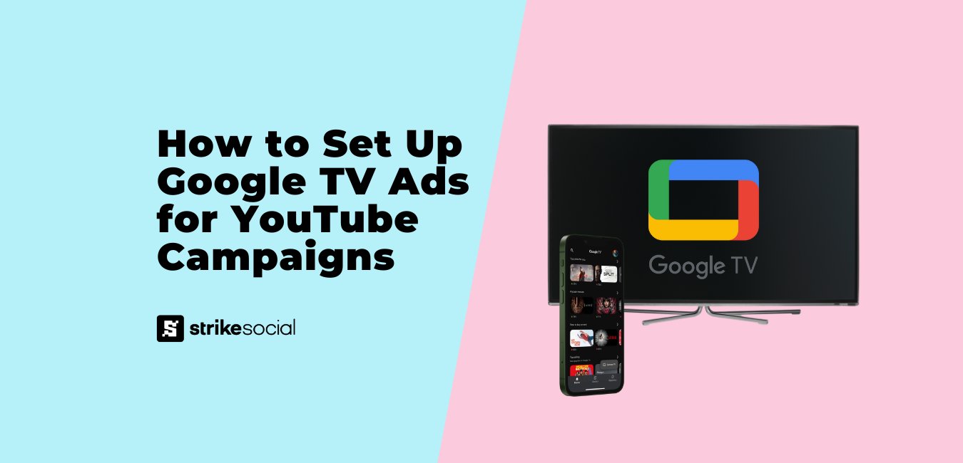 Strike Social Blog Header - How to Set Up Google TV Ads for Your YouTube Campaigns