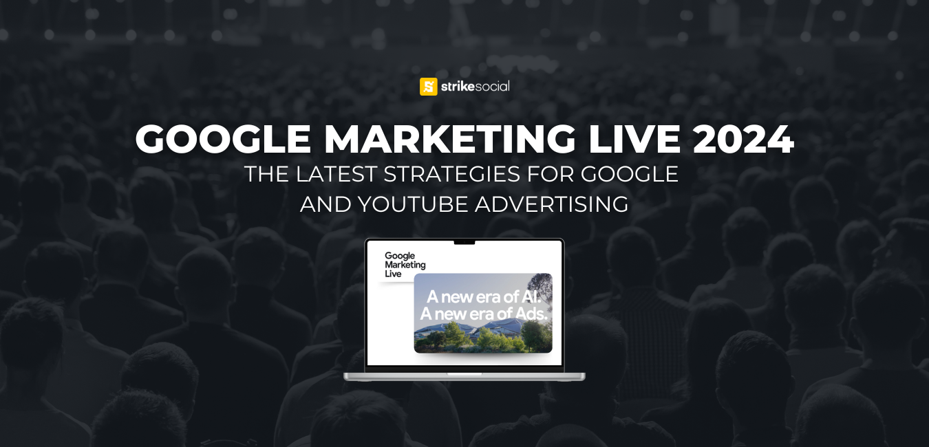 Strike Social Blog Header - The Latest Strategies for Google and YouTube Advertising from Google Marketing Live 2024