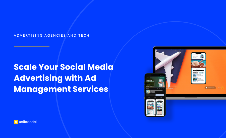 Strike Social Blog Cover - How Can Ad Management Services Help You Scale Your Social Media Advertising