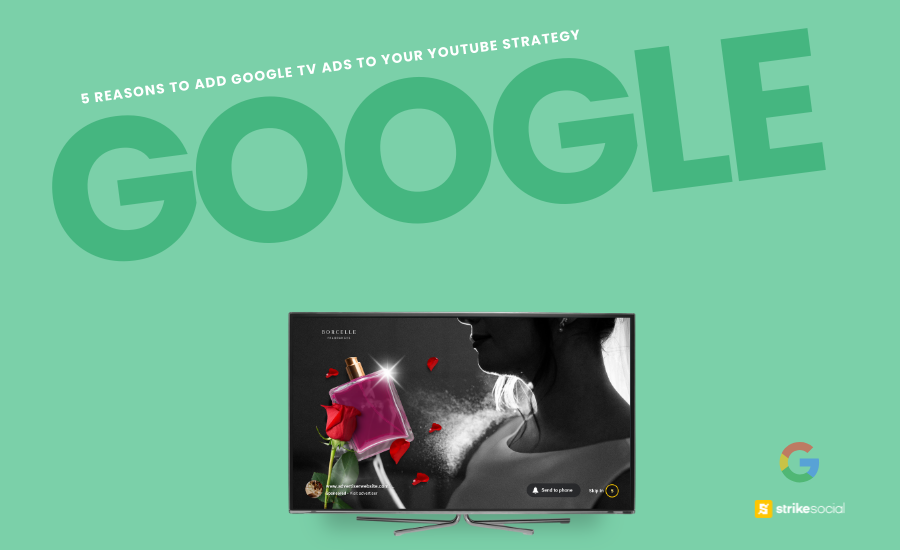 Strike Social Blog Header - 5 Reasons To Include Google TV Ads To YouTube Strategy (Updated)