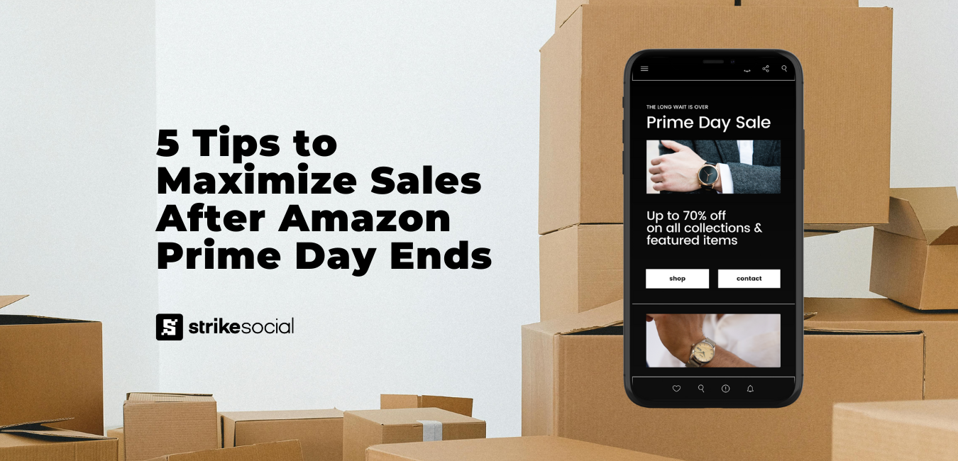 Strike Social Blog Header - 5 Tips to Maximize Post-Amazon Prime Day Sales