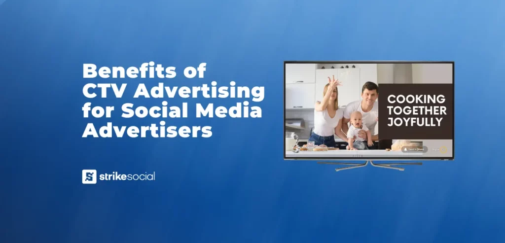 Strike Social Blog Header - Benefits of CTV Advertising for Social Media Advertisers