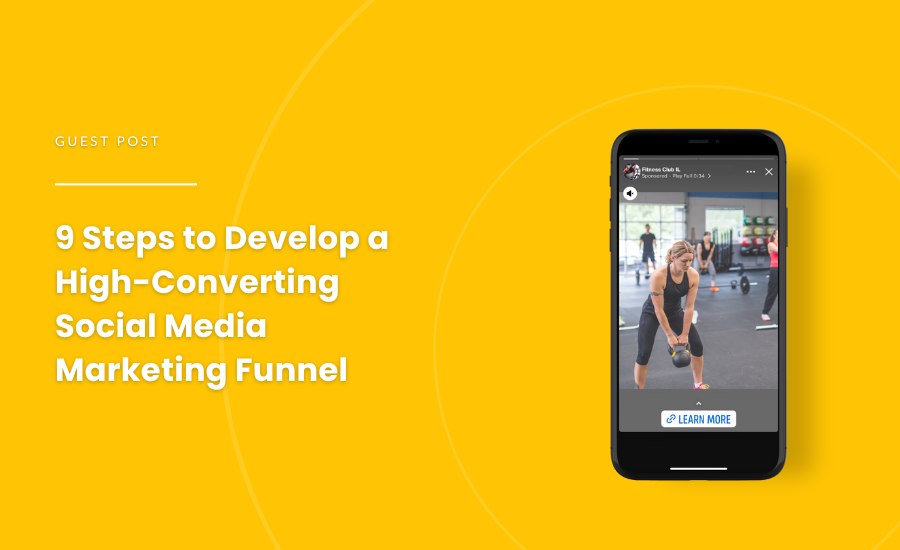 Guest Post on Strike Social - 9 Steps to Develop a High-Converting Social Media Marketing Funnel - Blog Cover (1)