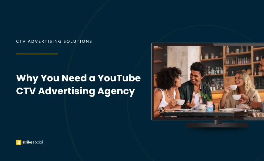 Strike Social Blog Header - Why You Need a YouTube CTV Advertising Agency