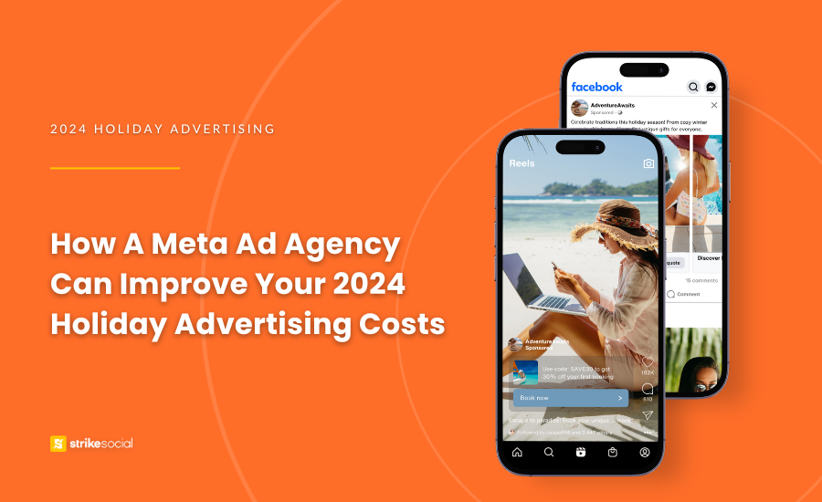 Strike Social Blog Cover - How A Meta Ad Agency Can Improve Your 2024 Holiday Advertising Costs