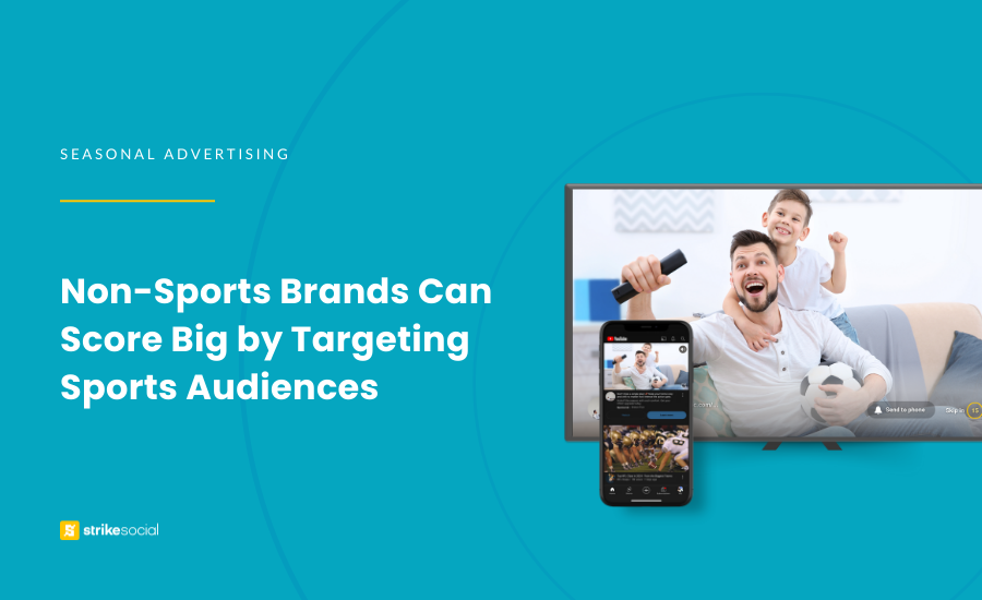 Strike Social Blog Cover (Updated) - Non-sports Brands Can Score Big by Targeting Sports Audiences