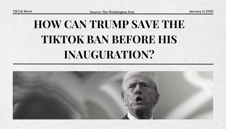 The Washington Post article re US TikTok ban - Can Trump save TikTok