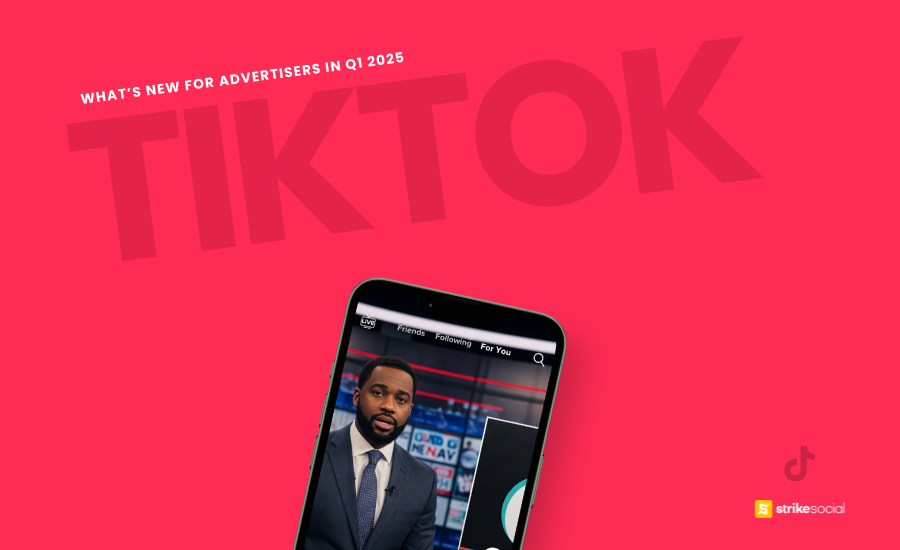 Strike Social Blog Cover - TikTok Update What’s New for Advertisers in Q1 2025 (1)