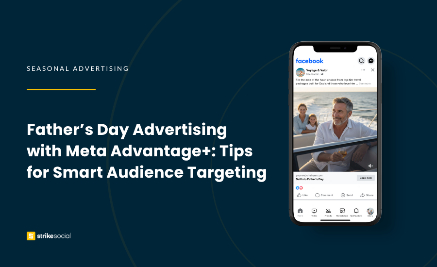 Strike Social Blog Cover - Father’s Day Advertising with Meta Advantage+ Tips for Smart Audience Targeting