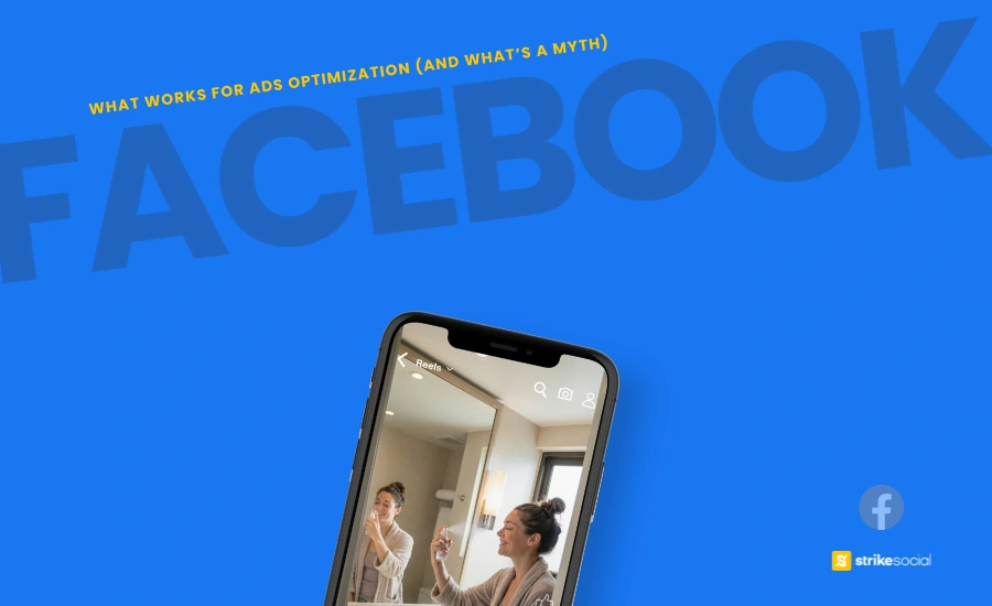 Strike Social Blog Cover - What Works for Facebook Ads Optimization (and What’s a Myth)
